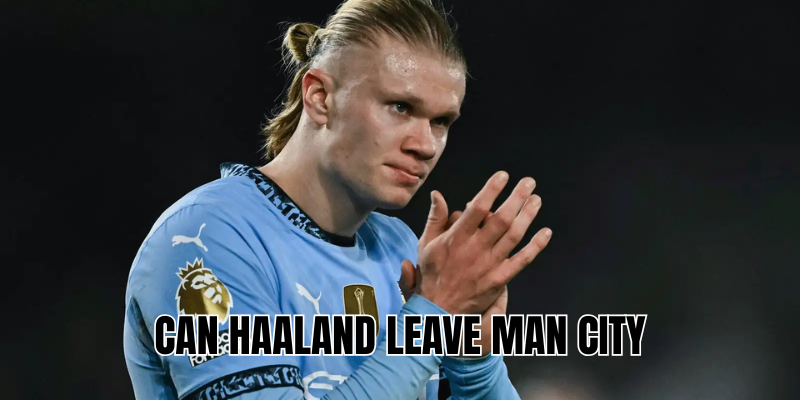 Can Haaland leave Man City
