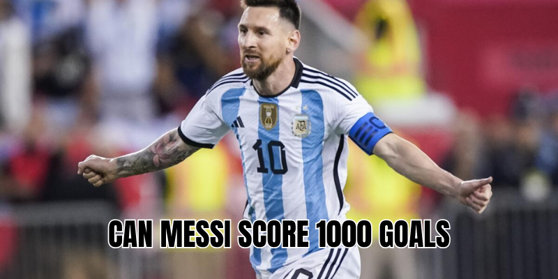 Can Messi score 1000 goals