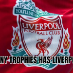 How many trophies has Liverpool won