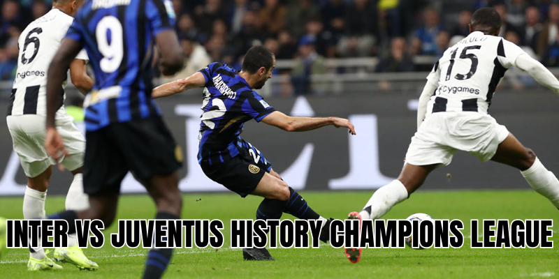 Inter Vs Juventus History Champions League