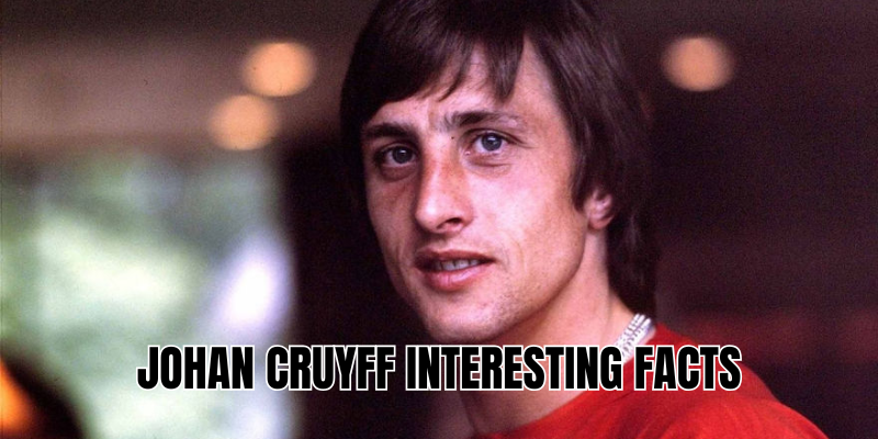 Johan Cruyff interesting facts
