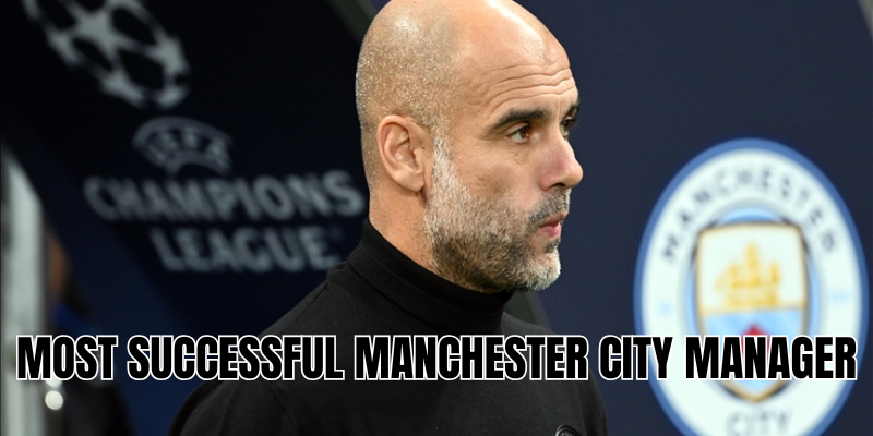 Most Successful Manchester City Manager