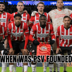 When was PSV founded
