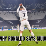 Why Ronaldo says siuuu