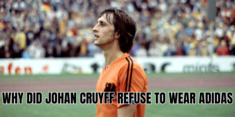 Why did Johan Cruyff refuse to wear Adidas