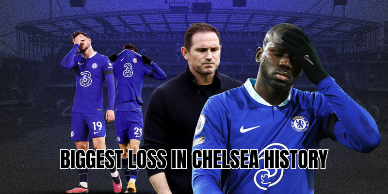 biggest loss in Chelsea history