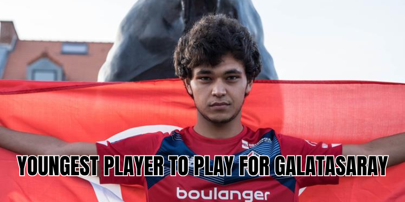 youngest player to play for galatasaray